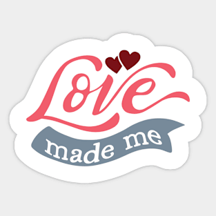 Love Made Me Valentine's Day Kids Sticker